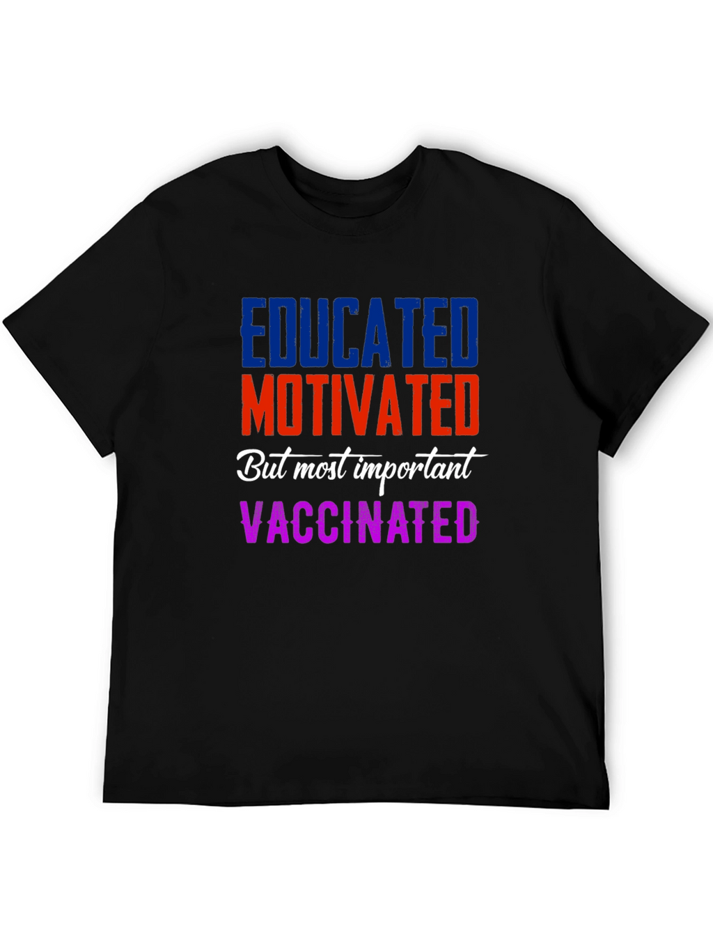 Educated Motivated Vaccinated Graphic Tee