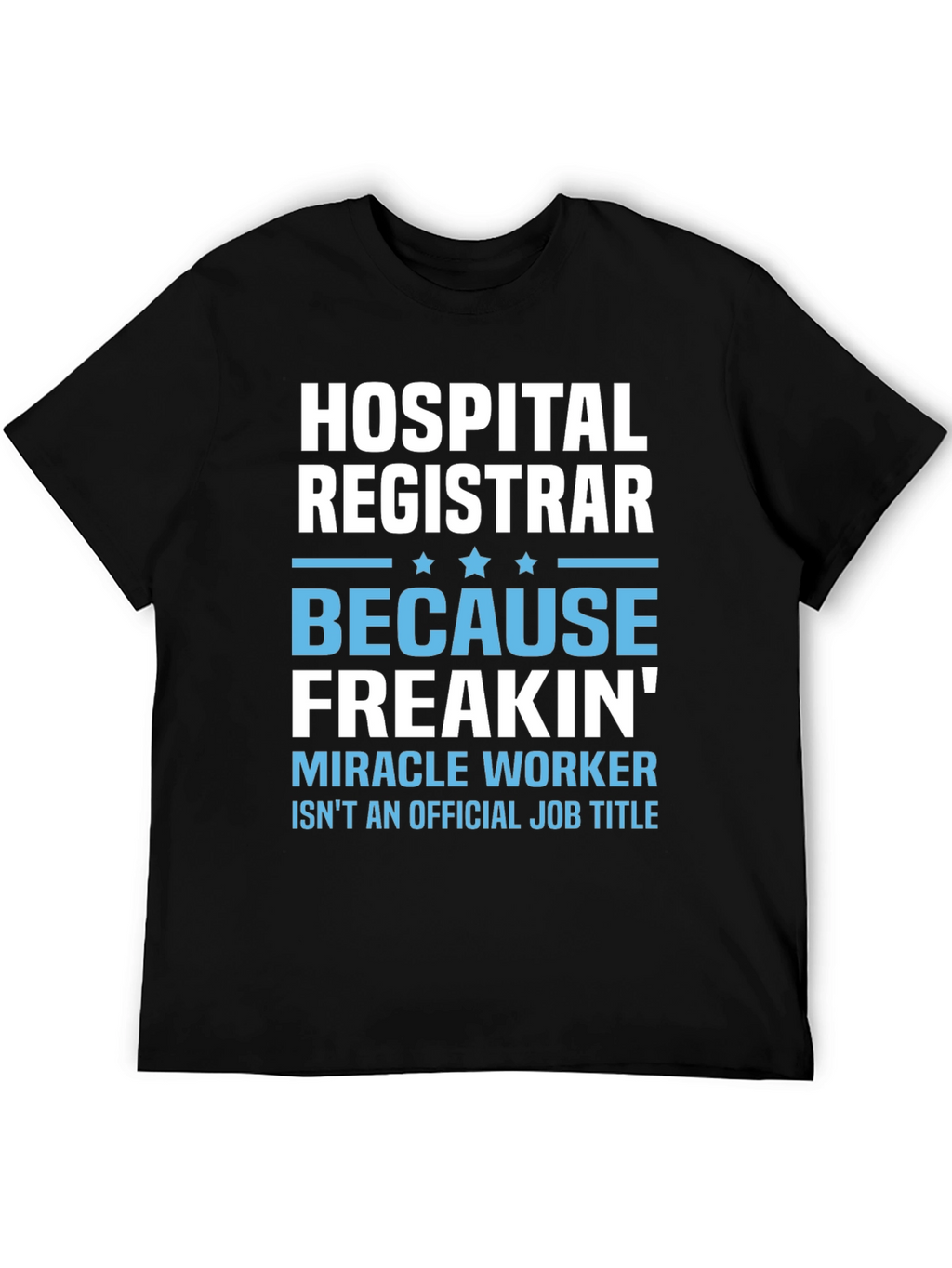 Hospital Registrar T-Shirt - Miracle Worker Tee