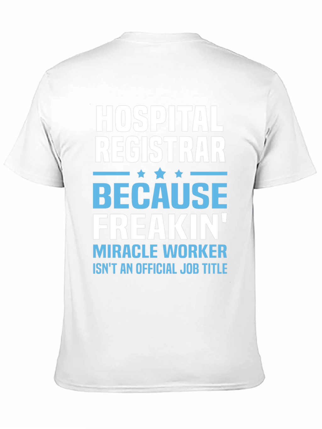 Hospital Registrar T-Shirt - Miracle Worker Tee