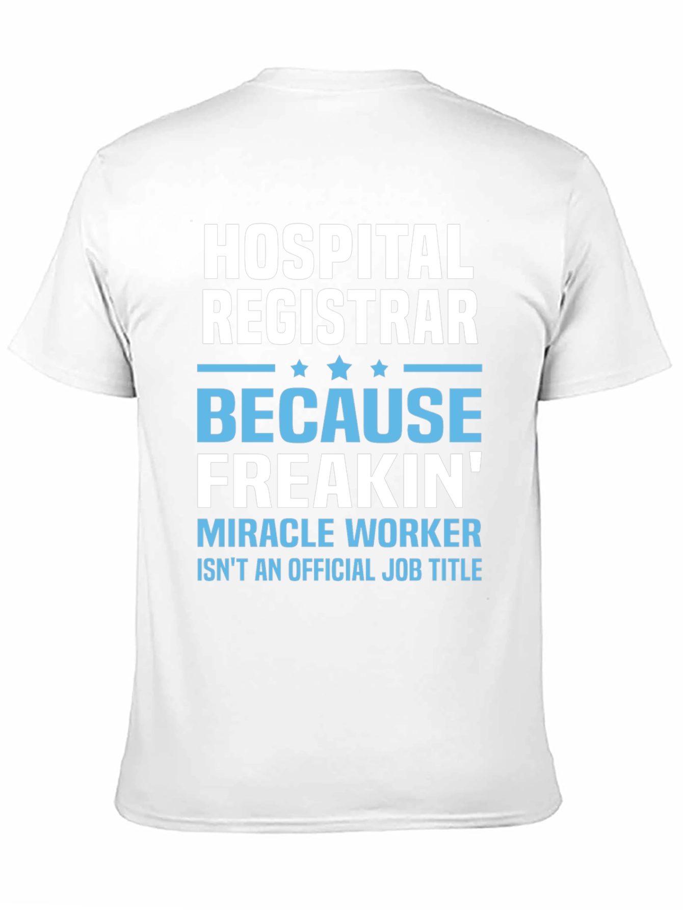 Hospital Registrar T-Shirt - Miracle Worker Tee