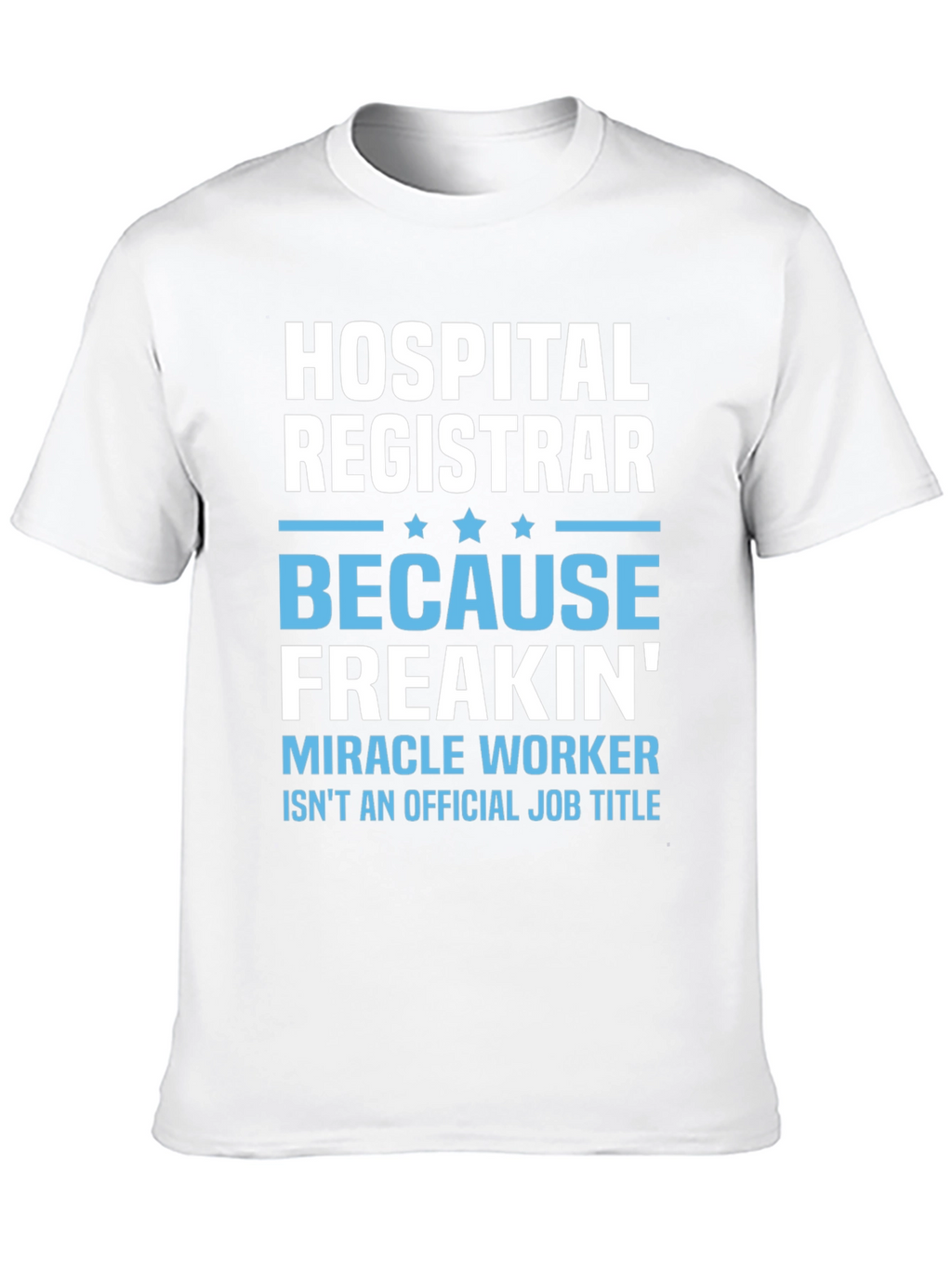Hospital Registrar T-Shirt - Miracle Worker Tee