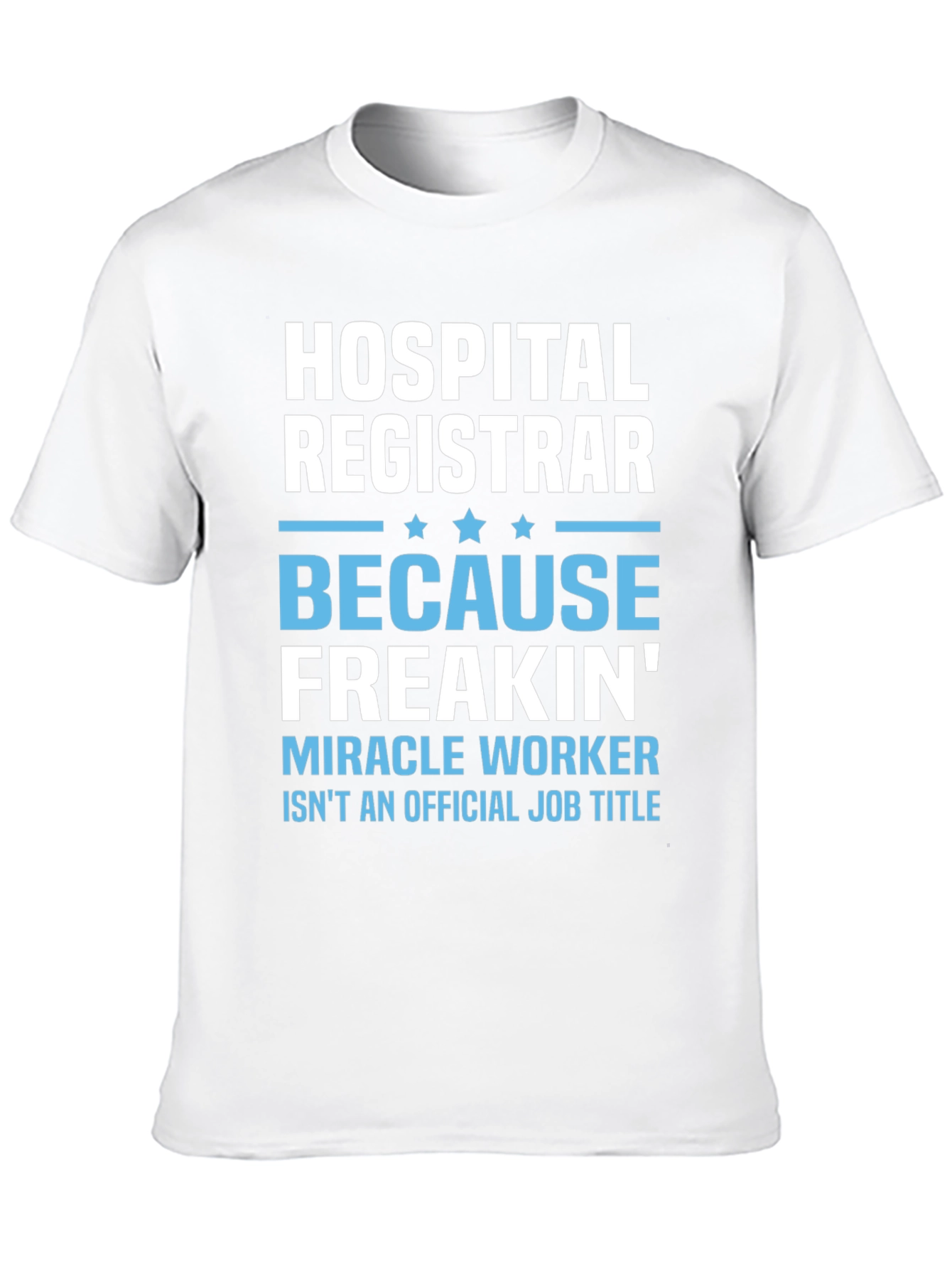 Hospital Registrar T-Shirt - Miracle Worker Tee