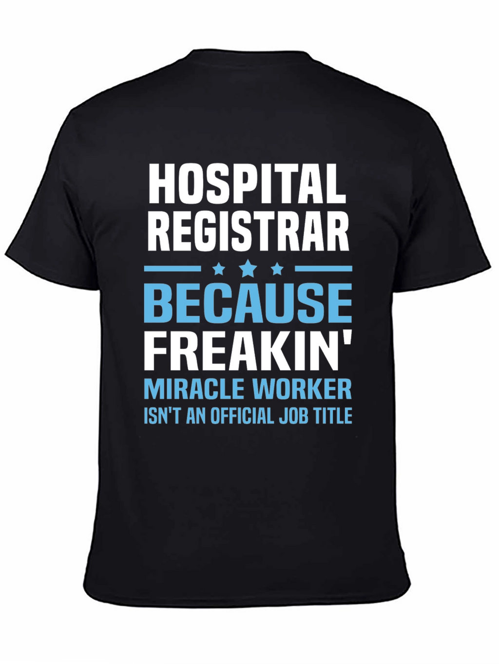 Hospital Registrar T-Shirt - Miracle Worker Tee