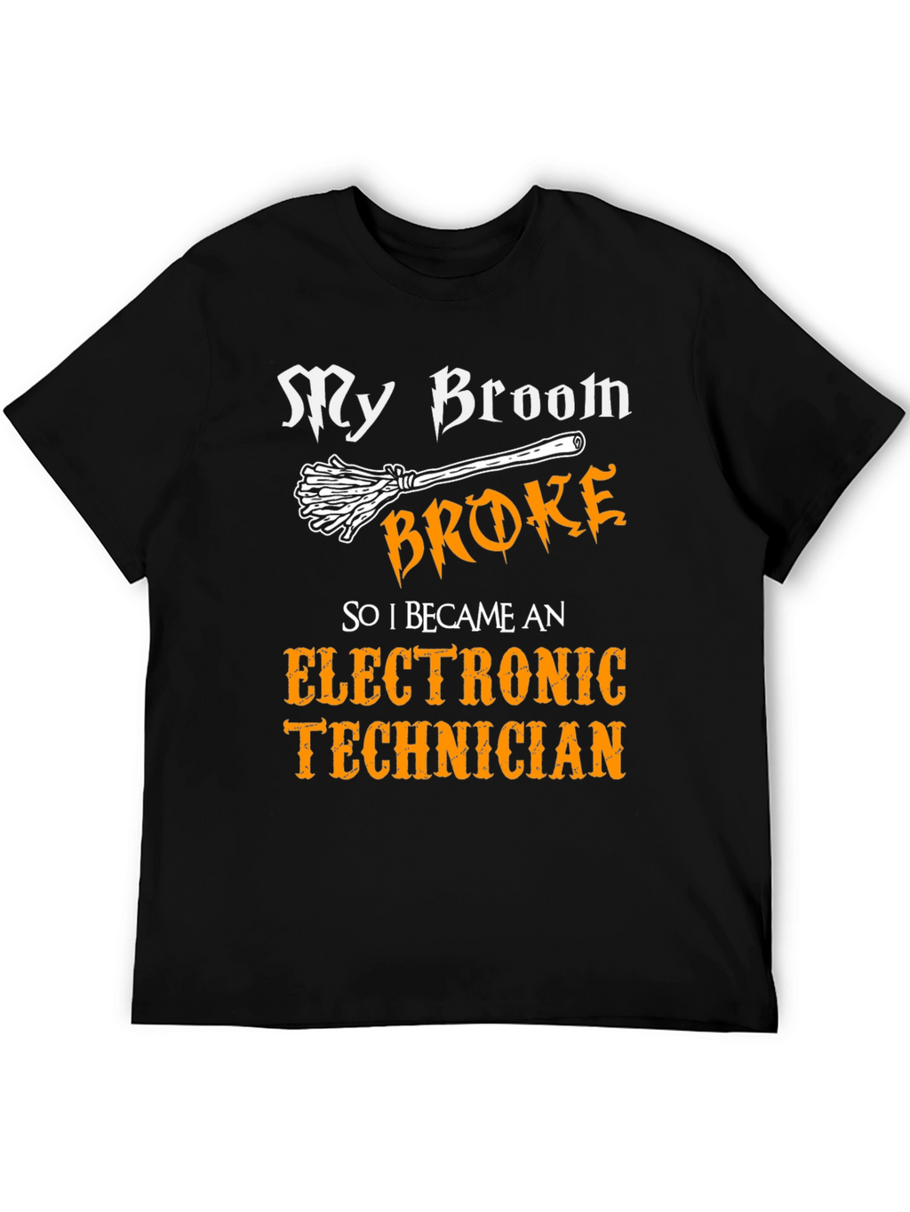 My Broom Broke Electronic Technician T-Shirt