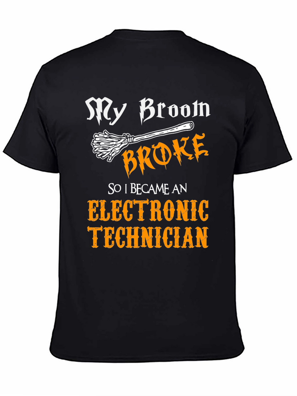 My Broom Broke Electronic Technician T-Shirt