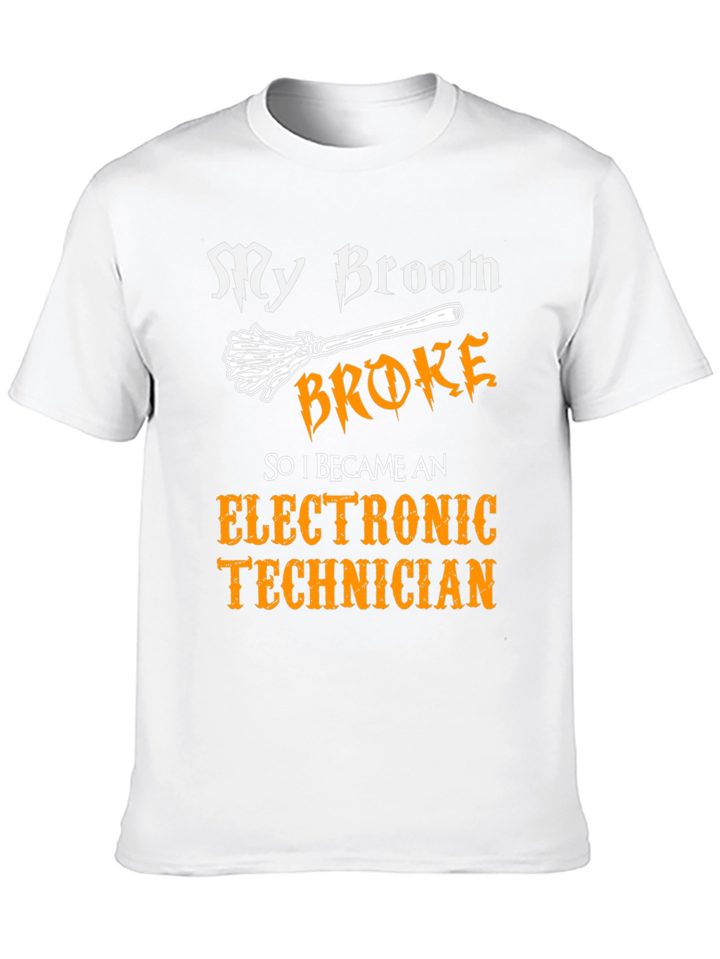 My Broom Broke Electronic Technician T-Shirt