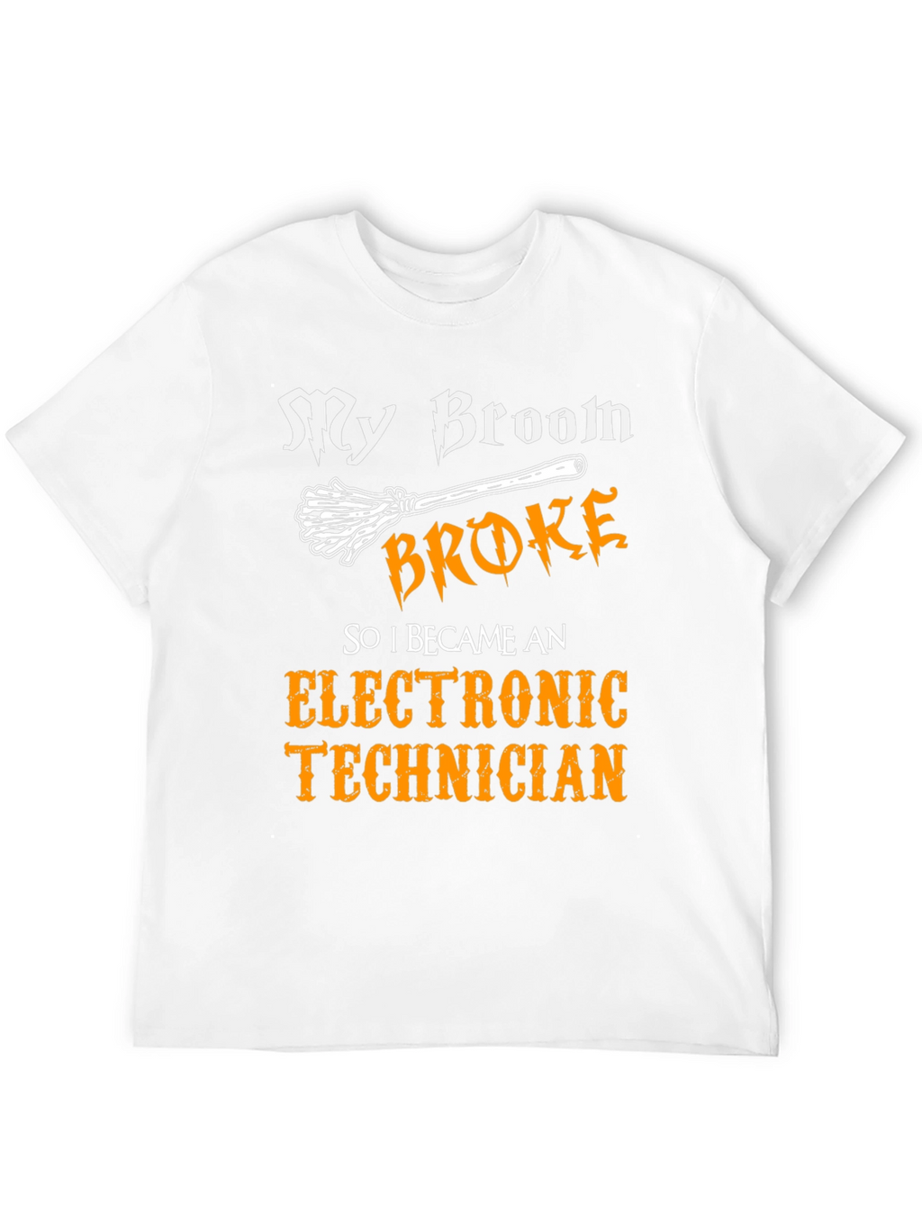 My Broom Broke Electronic Technician T-Shirt