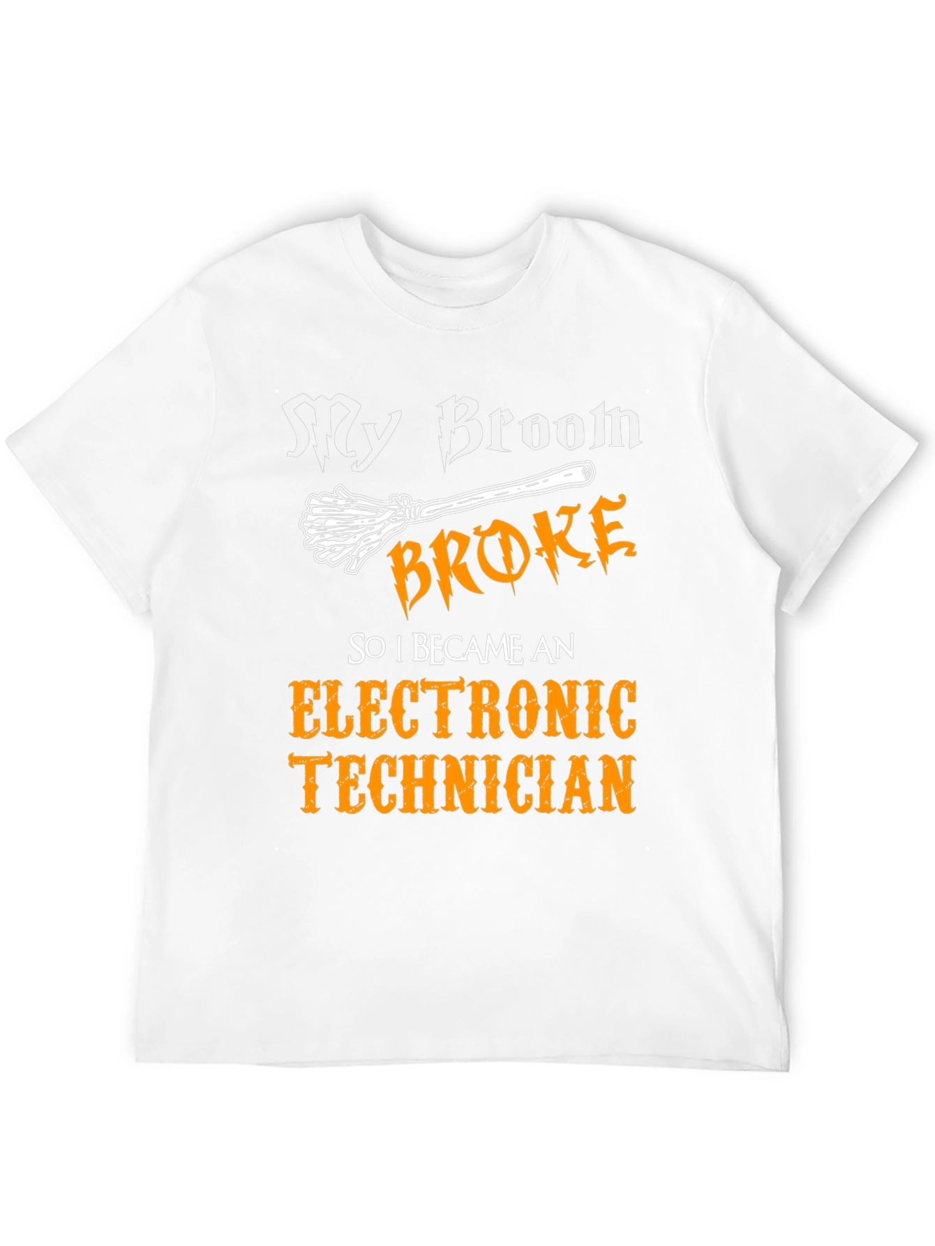 My Broom Broke Electronic Technician T-Shirt
