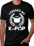 I Paused My K-Pop T-Shirt - Graduation Gift