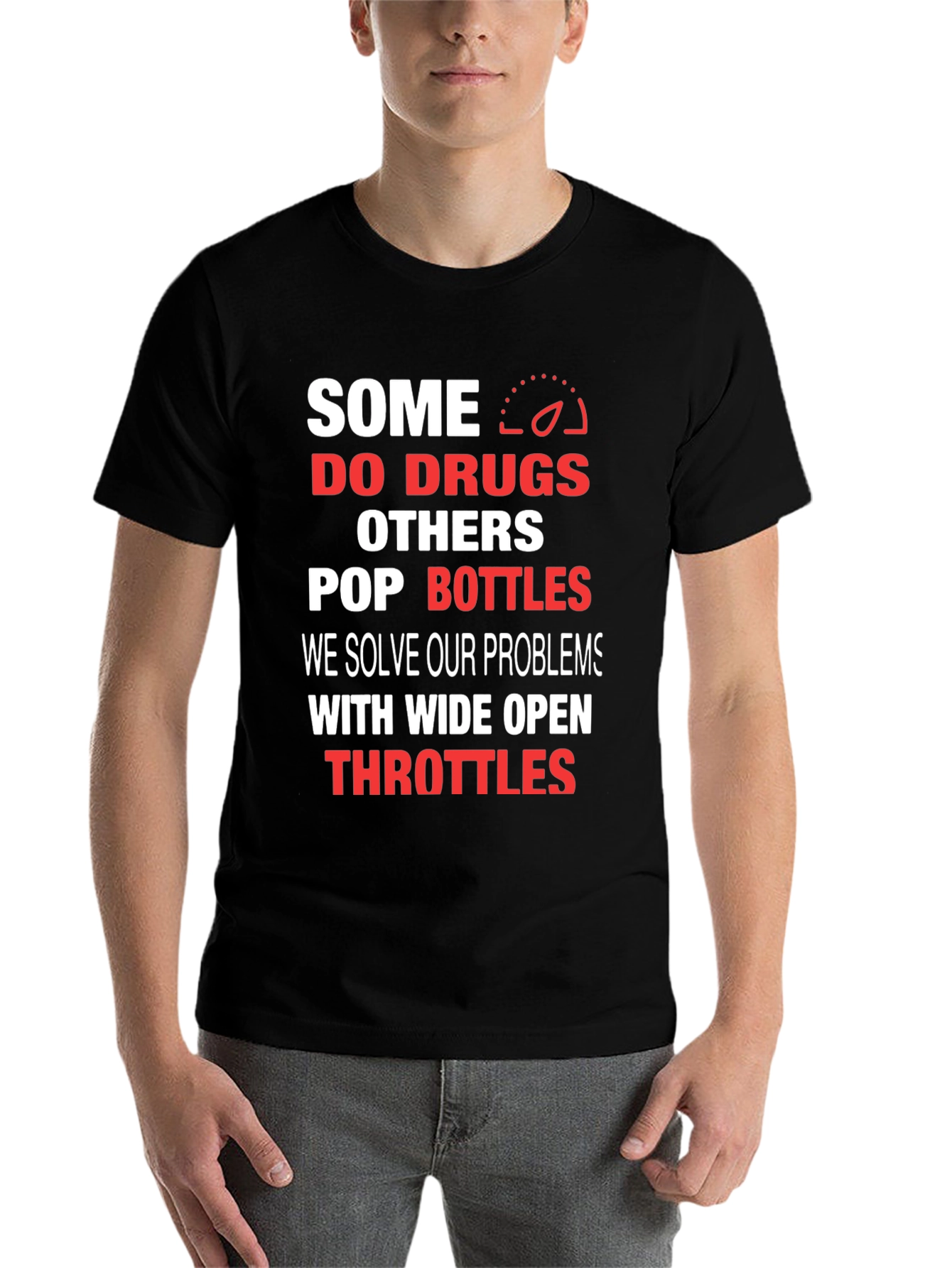 Some Do Drugs Wide Open Throttles Graphic T-Shirt