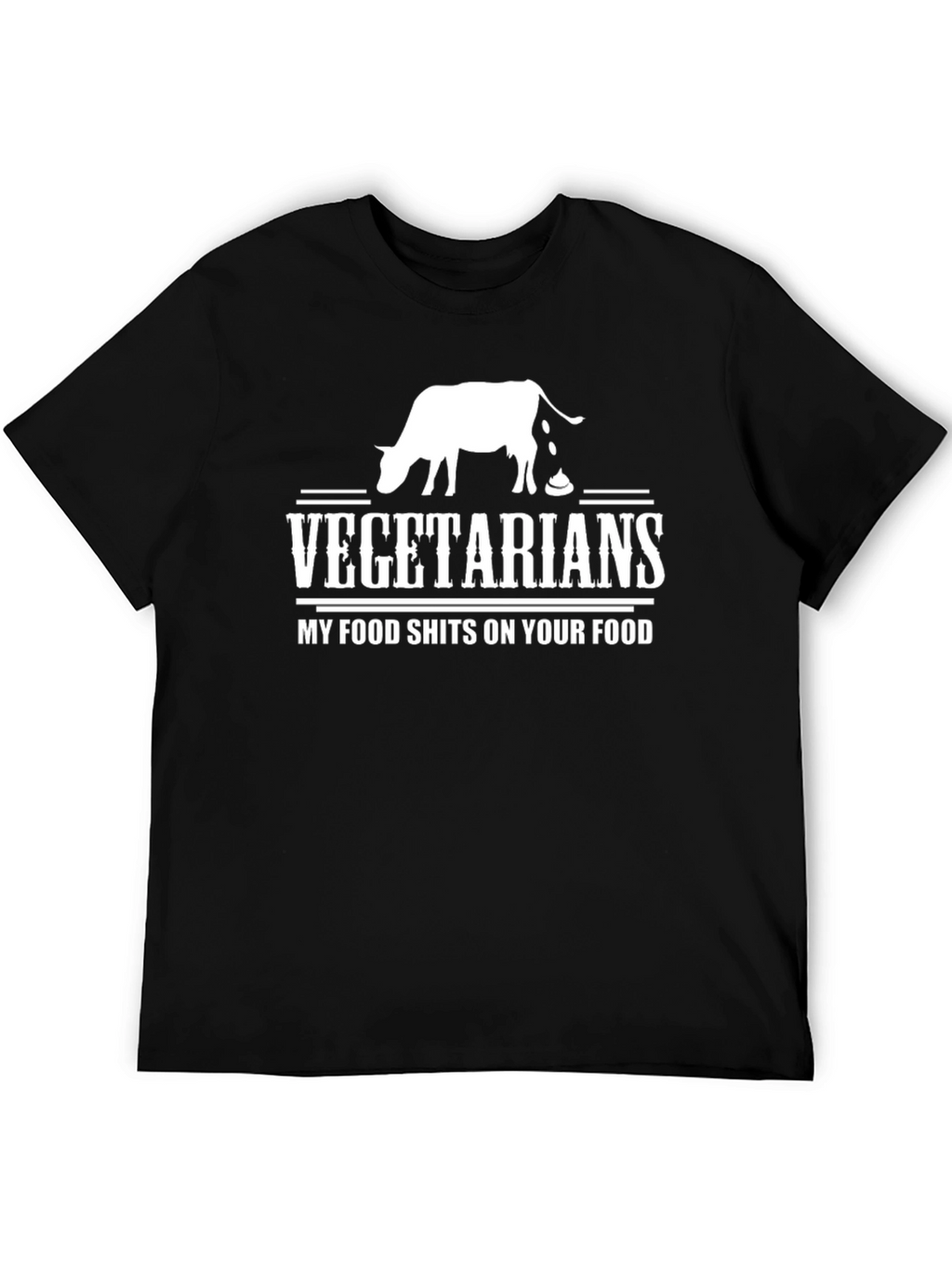 Vegetarians My Food Shits On Your Food T-Shirt