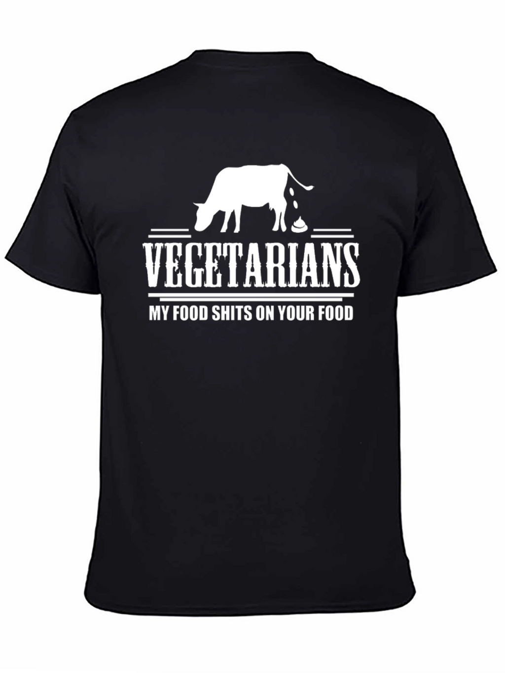 Vegetarians My Food Shits On Your Food T-Shirt