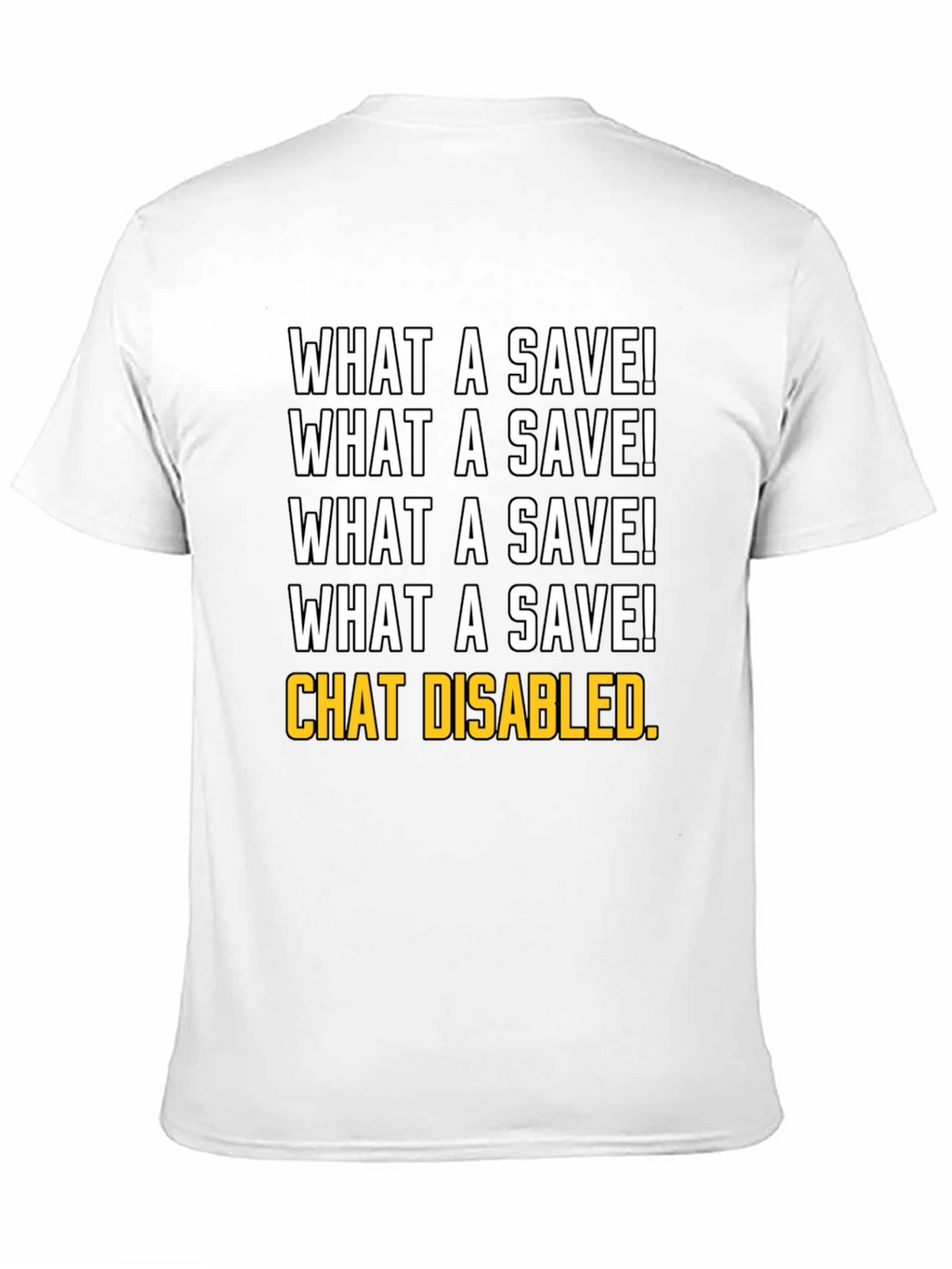 What a Save! Chat Disabled. Gamer T-Shirt