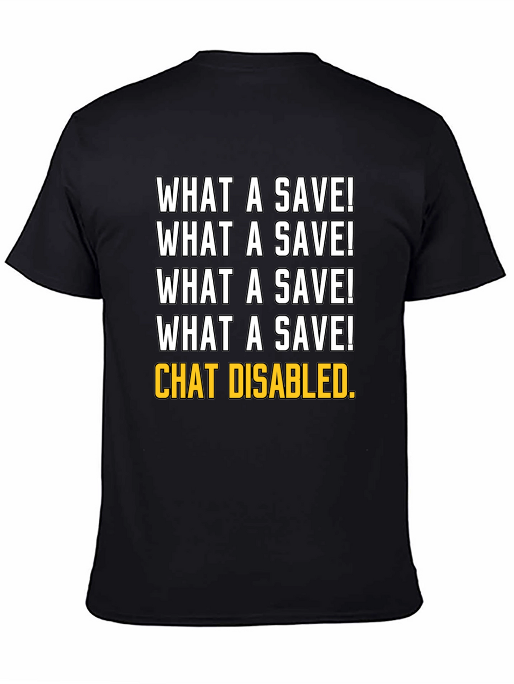 What a Save! Chat Disabled. Gamer T-Shirt