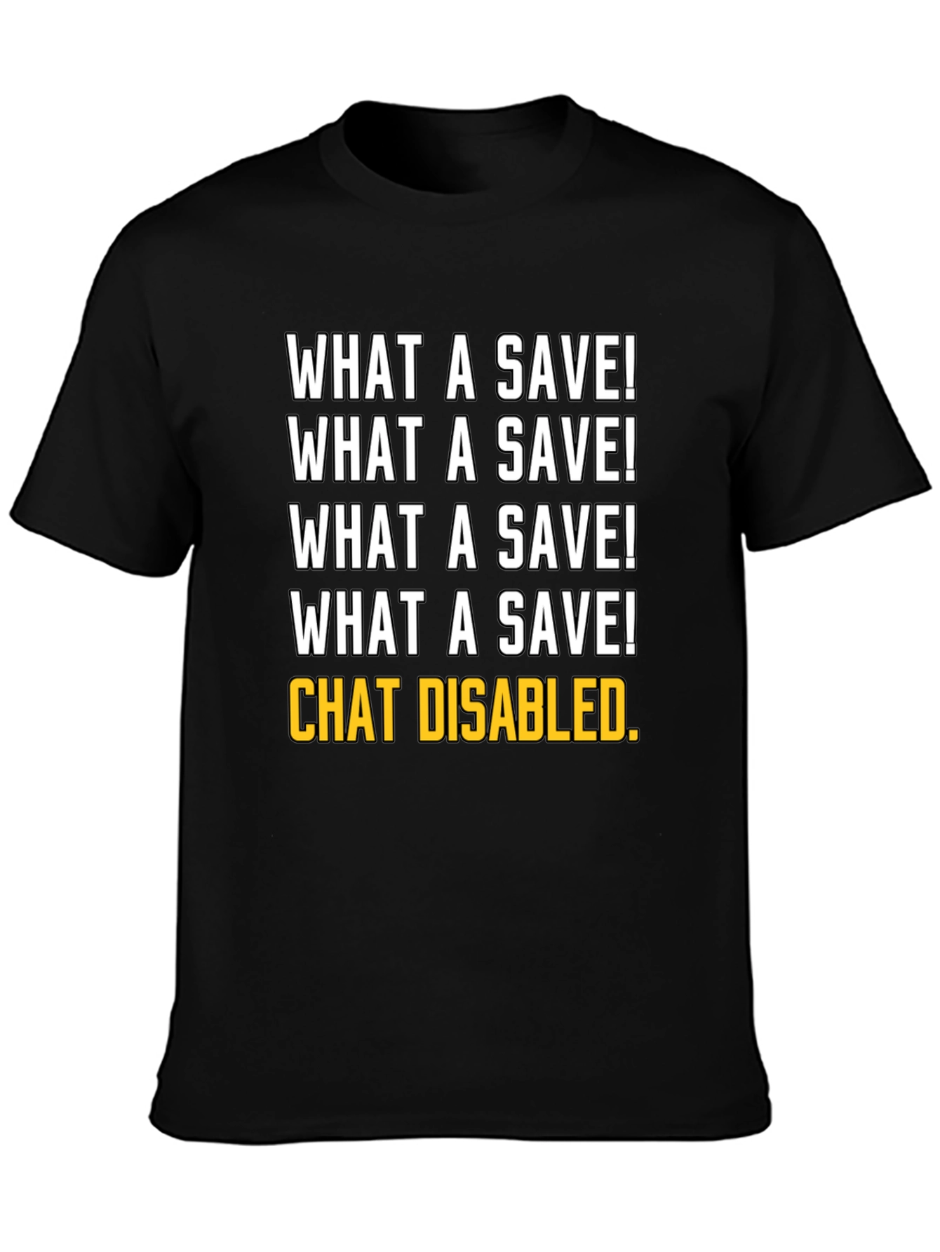What a Save! Chat Disabled. Gamer T-Shirt