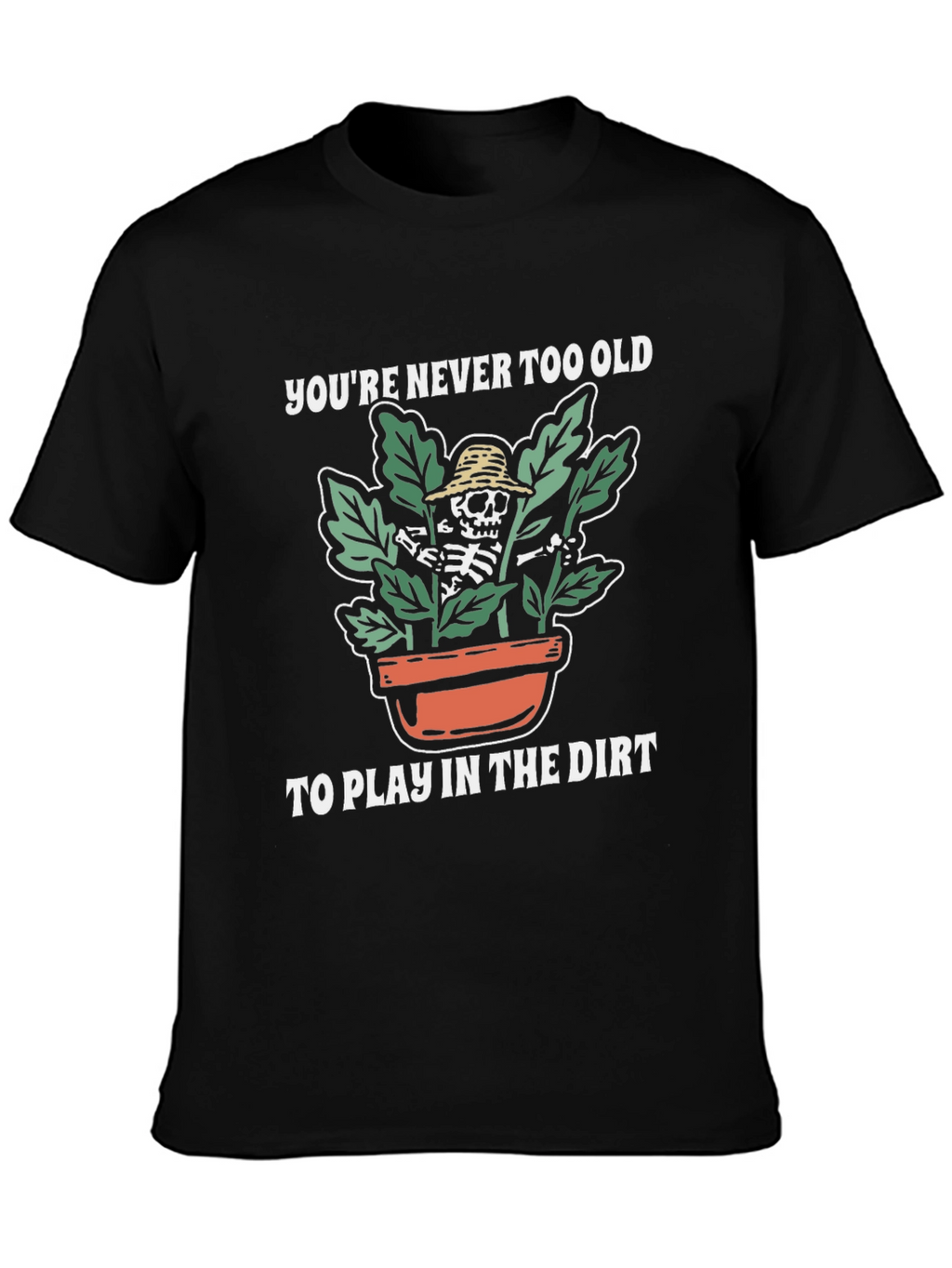 Funny Skeleton Gardening T-Shirt - Play in the Dirt!