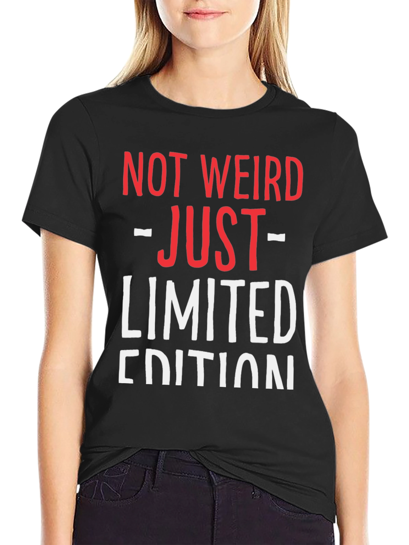Not Weird Just Limited Edition Funny Graphic T-Shirt