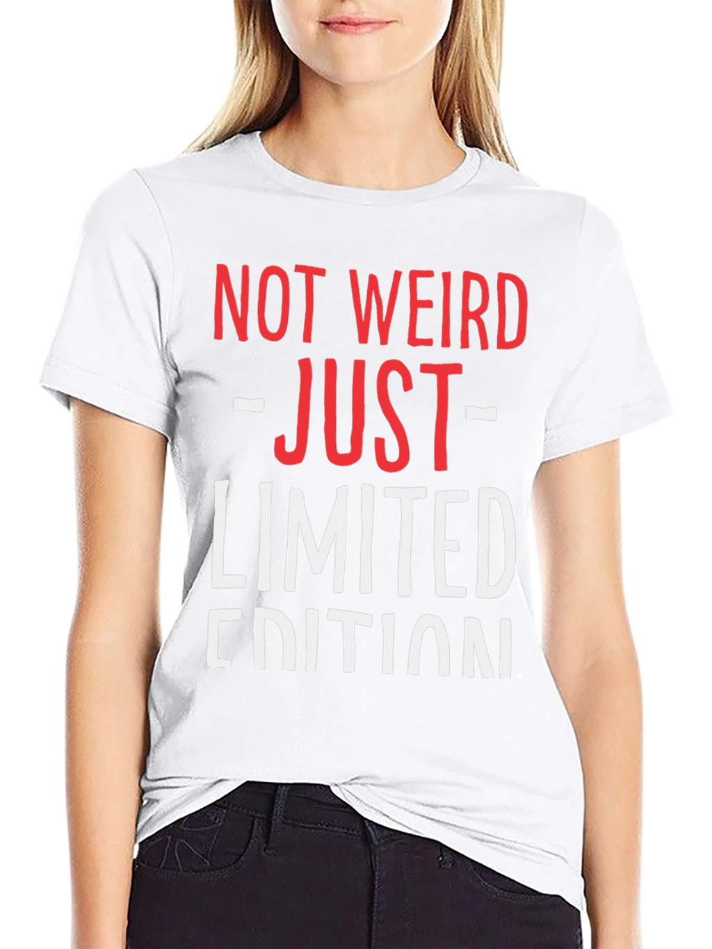 Not Weird Just Limited Edition Funny Graphic T-Shirt