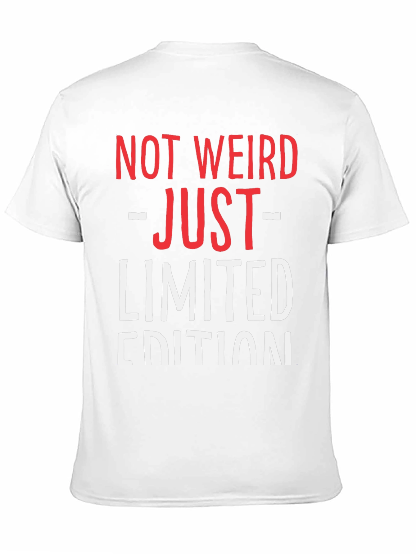 Not Weird Just Limited Edition Funny Graphic T-Shirt