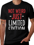 Not Weird Just Limited Edition Funny Graphic T-Shirt