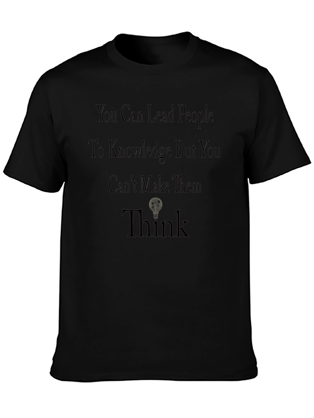 Motivational T-Shirt: Lead to Knowledge Think