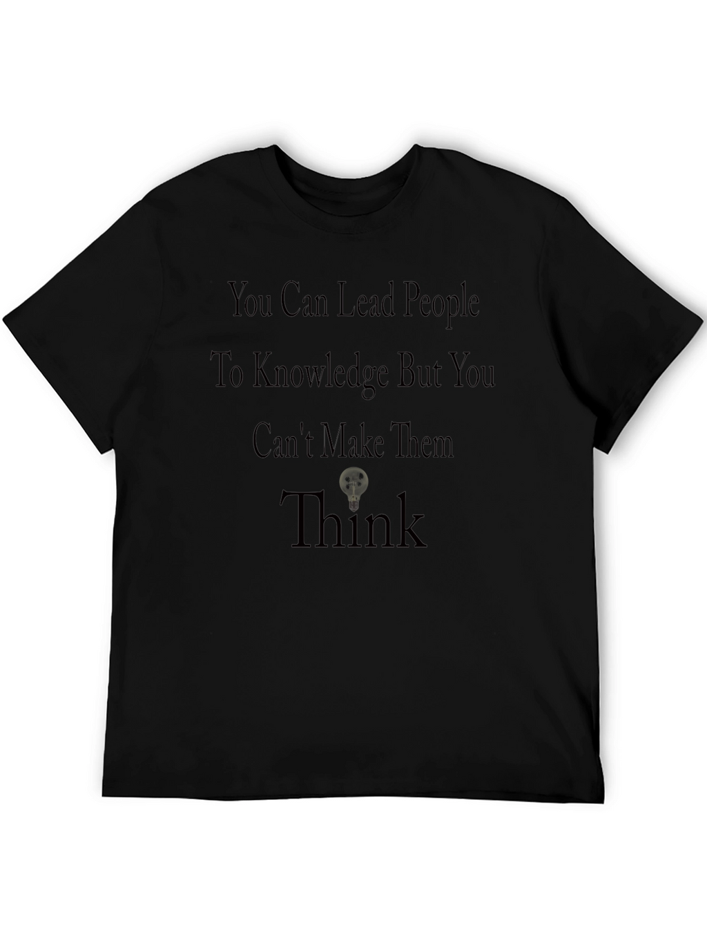 Motivational T-Shirt: Lead to Knowledge Think