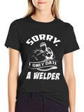 Sorry I Only Date A Welder Graphic T-Shirt