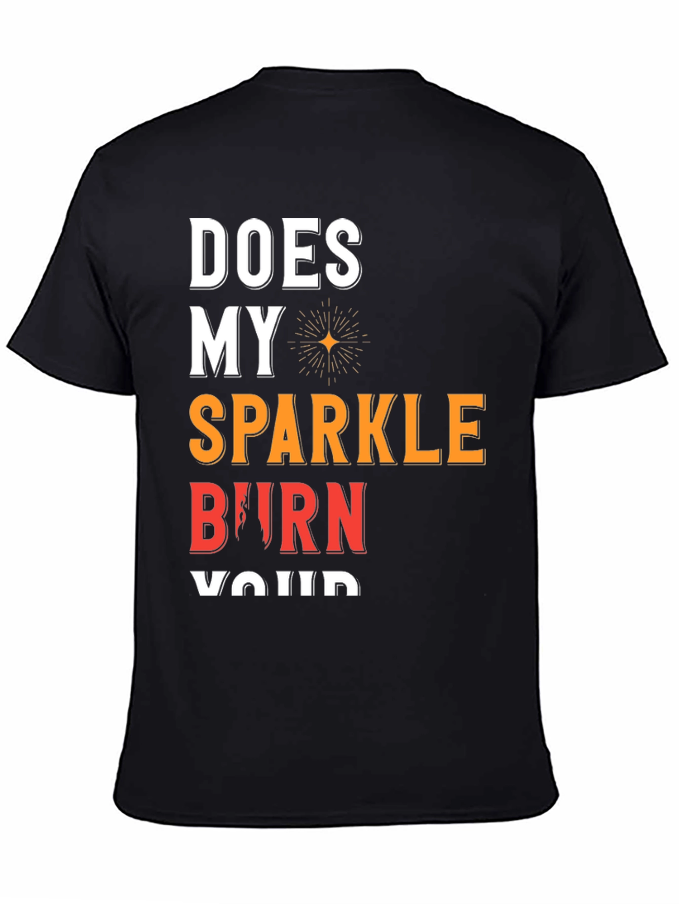 Sparkle Burn T-Shirt Funny Graphic Tee