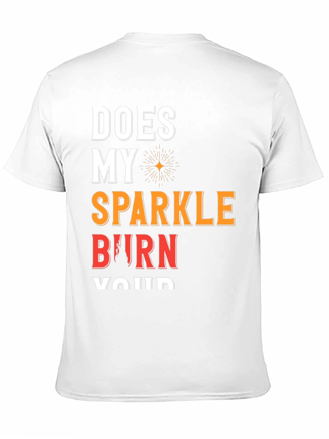 Sparkle Burn T-Shirt Funny Graphic Tee