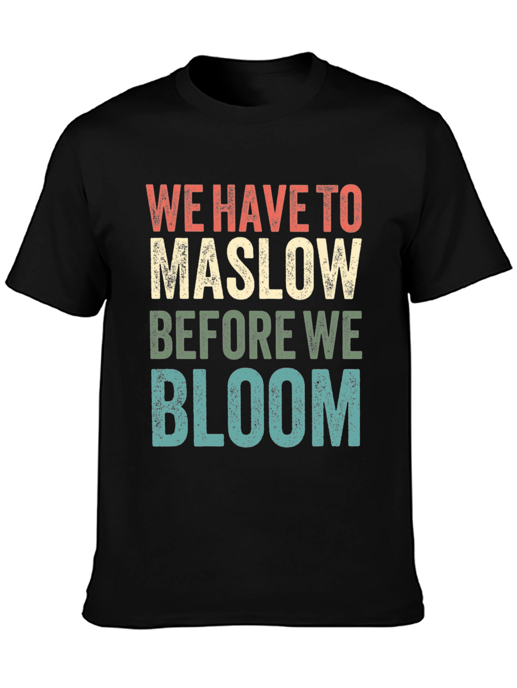 Maslow Before Bloom Graphic T-Shirt