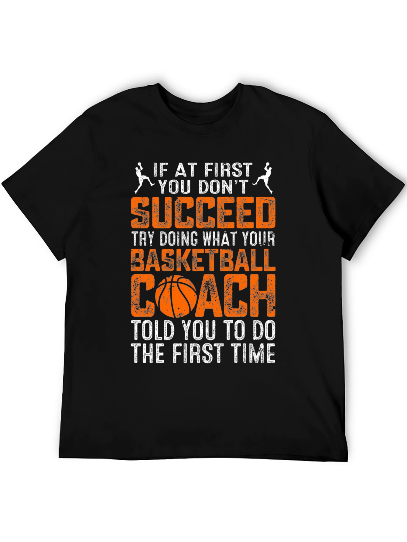 Basketball Coach T-Shirt: If At First You Dont Succeed Tee