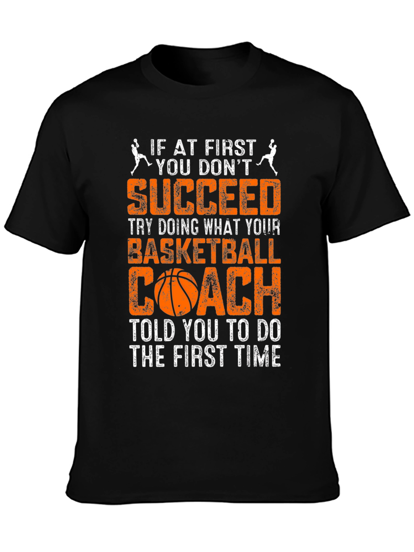 Basketball Coach T-Shirt: If At First You Dont Succeed Tee