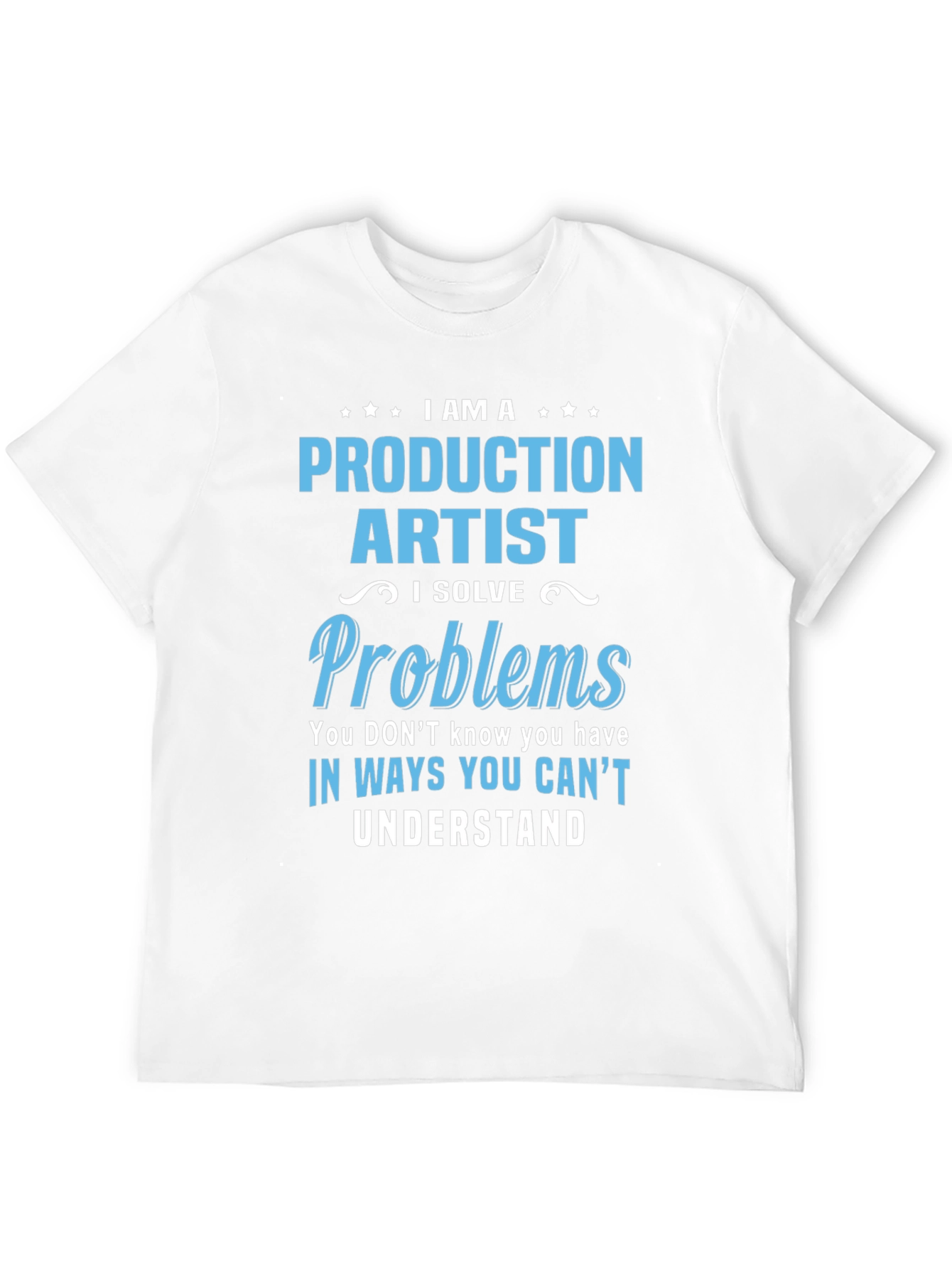 Production Artist I Solve Problems T-Shirt