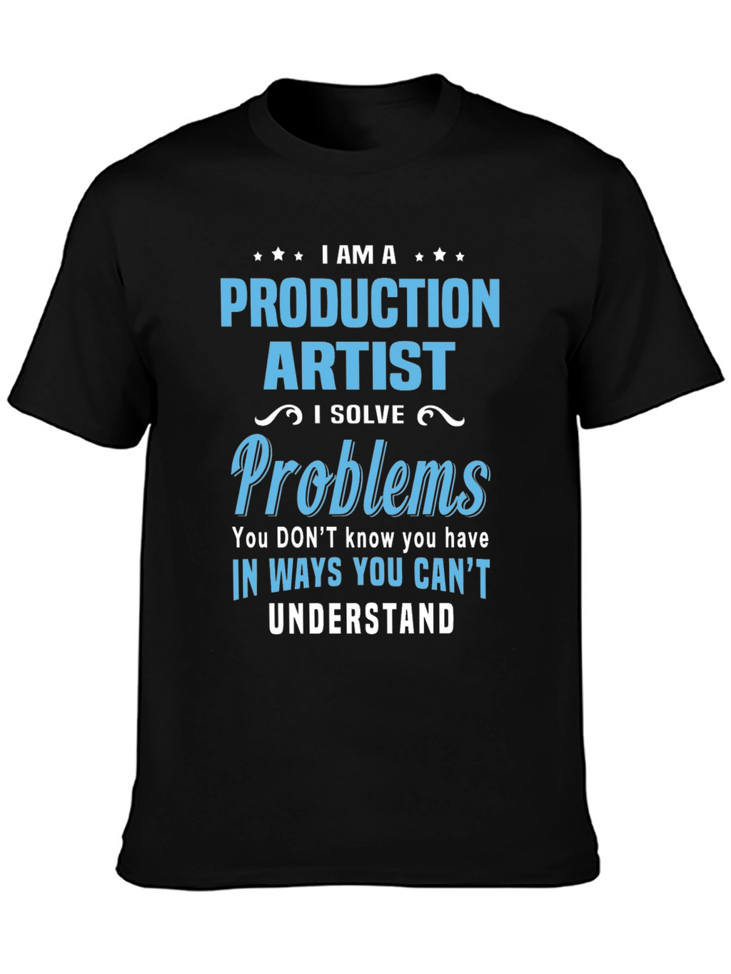 Production Artist I Solve Problems T-Shirt
