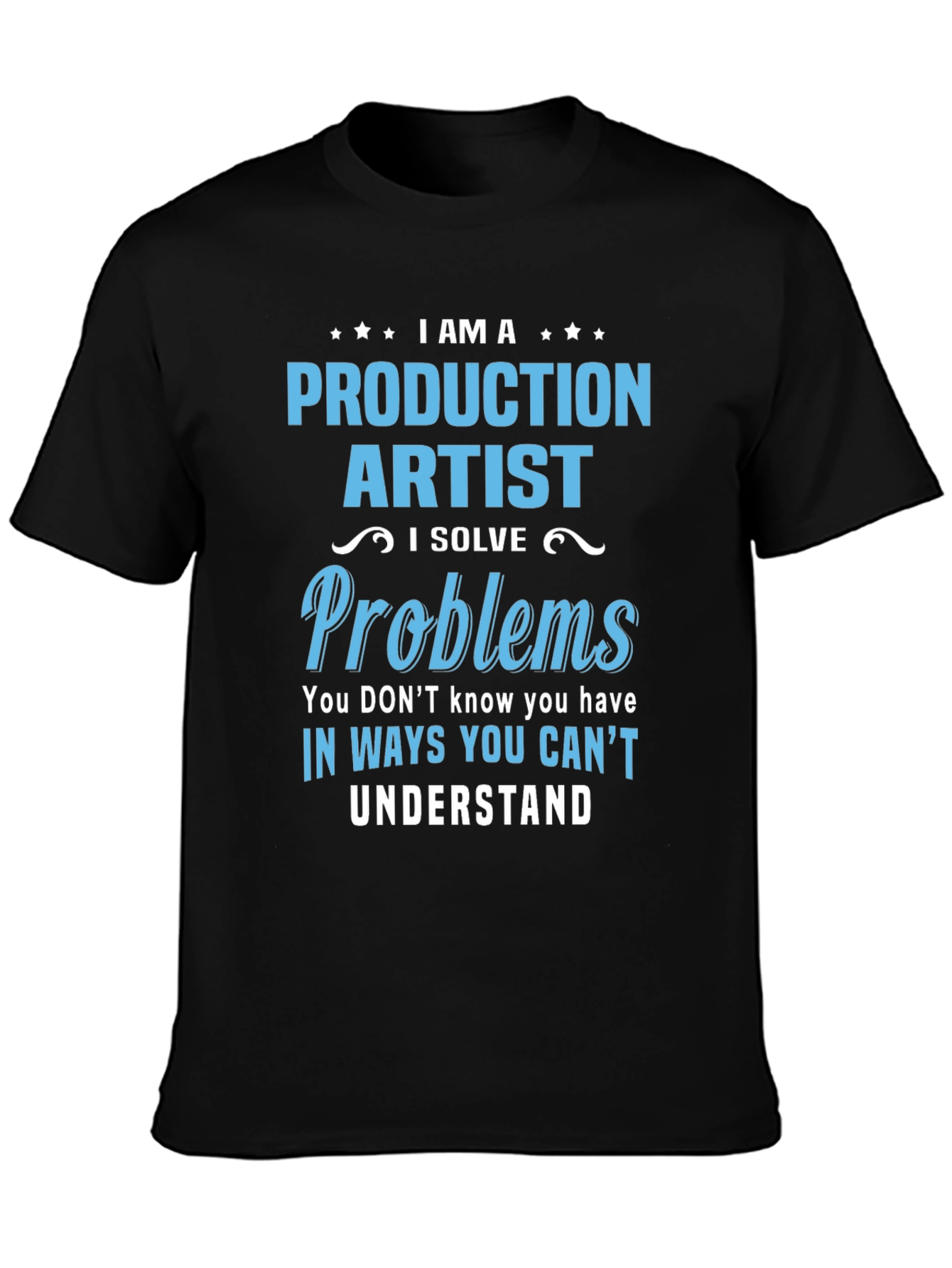 Production Artist I Solve Problems T-Shirt