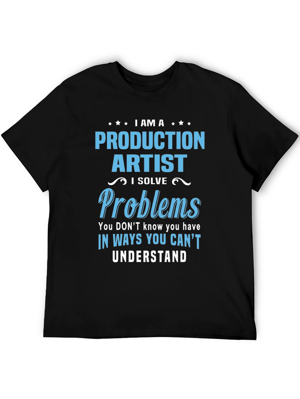 Production Artist I Solve Problems T-Shirt
