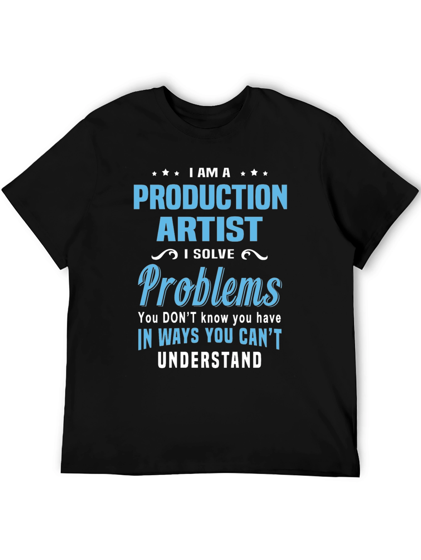 Production Artist I Solve Problems T-Shirt
