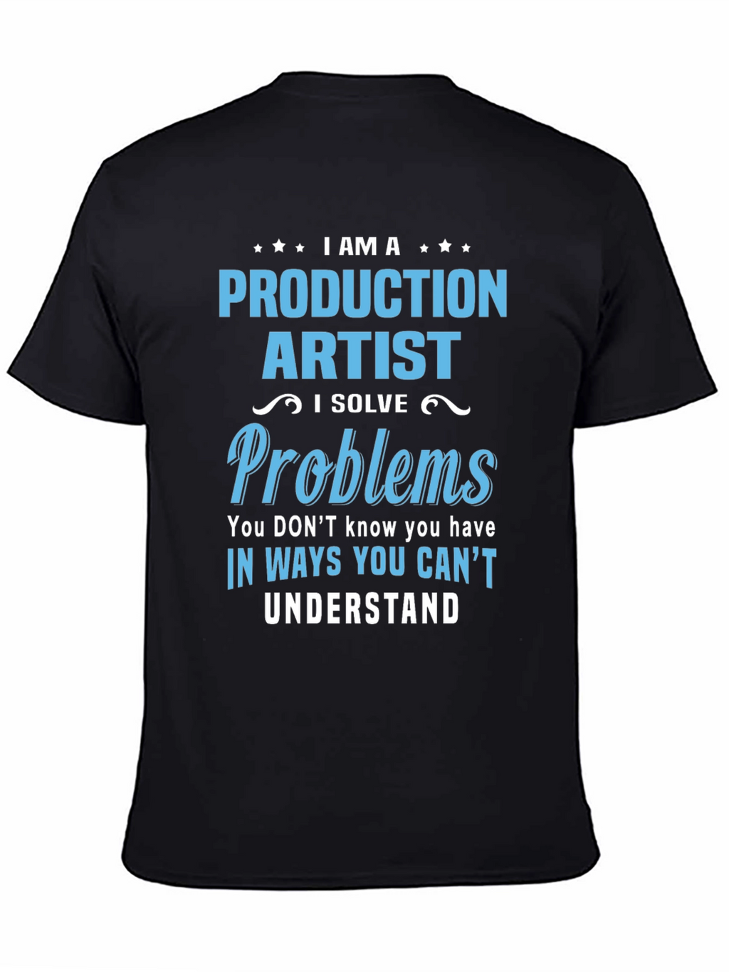 Production Artist I Solve Problems T-Shirt