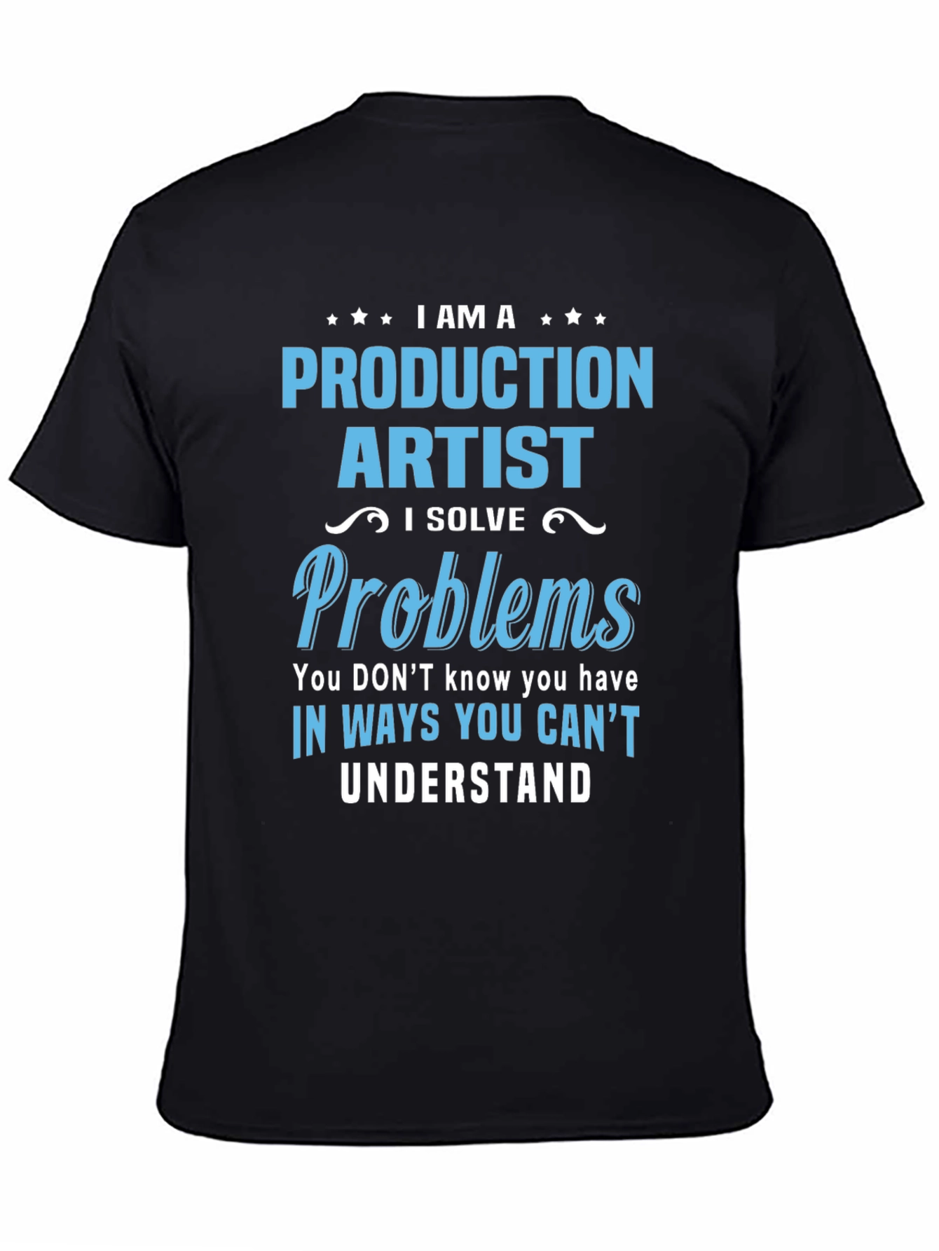 Production Artist I Solve Problems T-Shirt