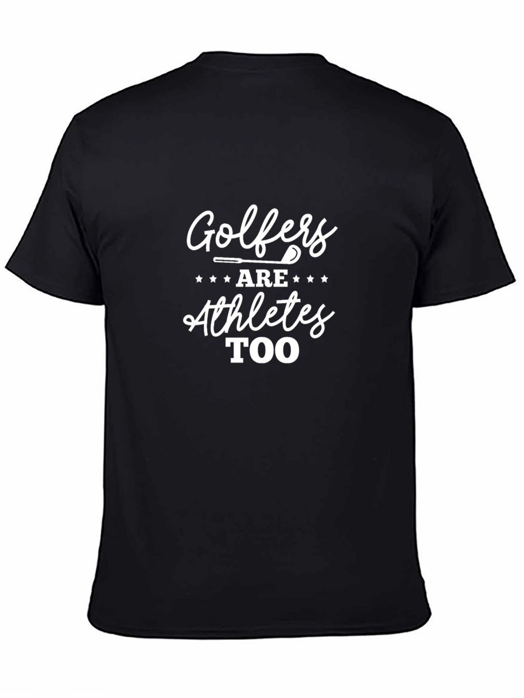 Golfers Are Athletes Too T-Shirt