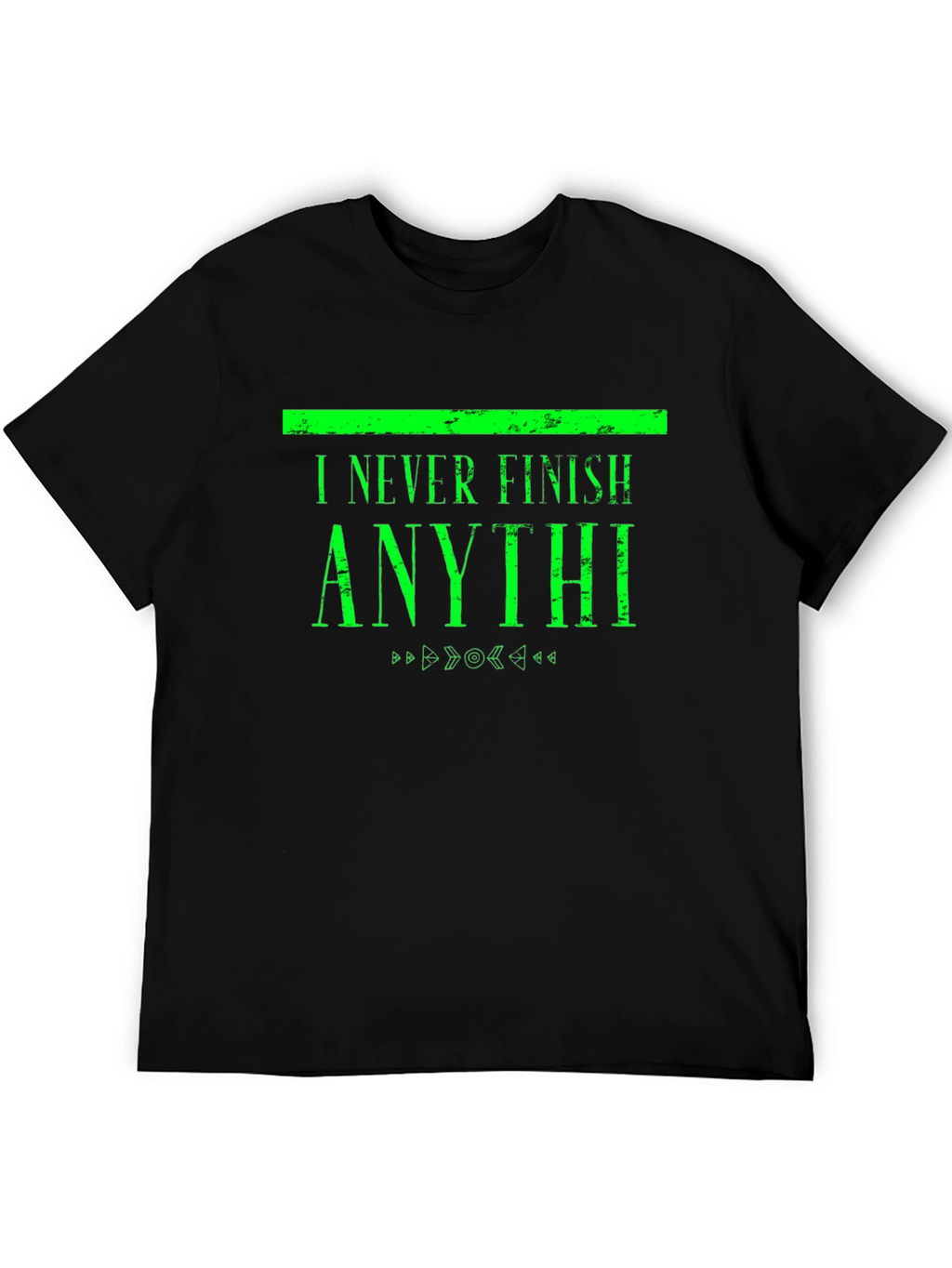I Never Finish Anythi Funny T-Shirt