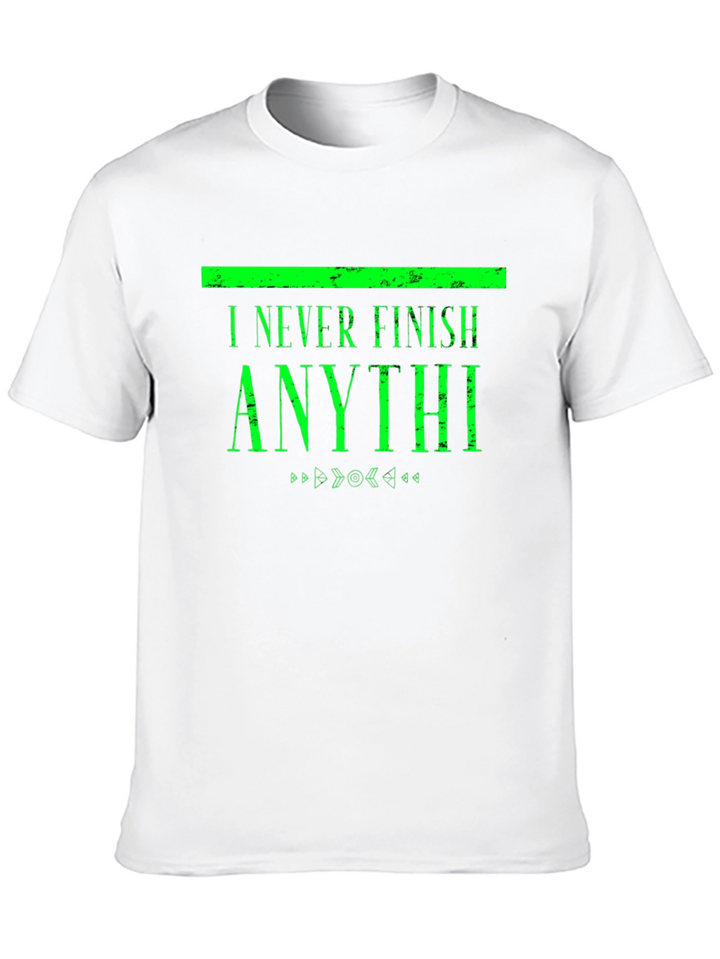 I Never Finish Anythi Funny T-Shirt