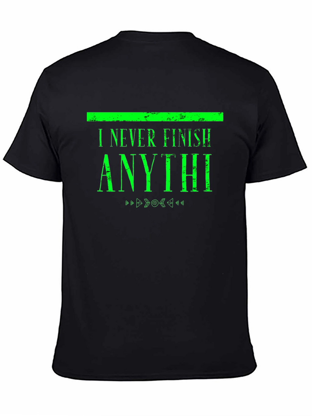 I Never Finish Anythi Funny T-Shirt
