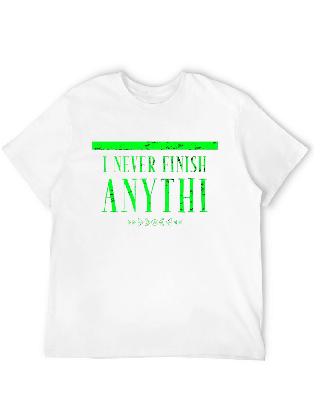 I Never Finish Anythi Funny T-Shirt