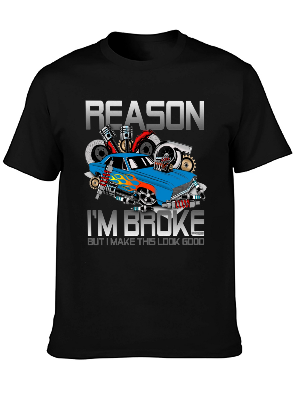 Reason Im Broke Car Enthusiast T-Shirt