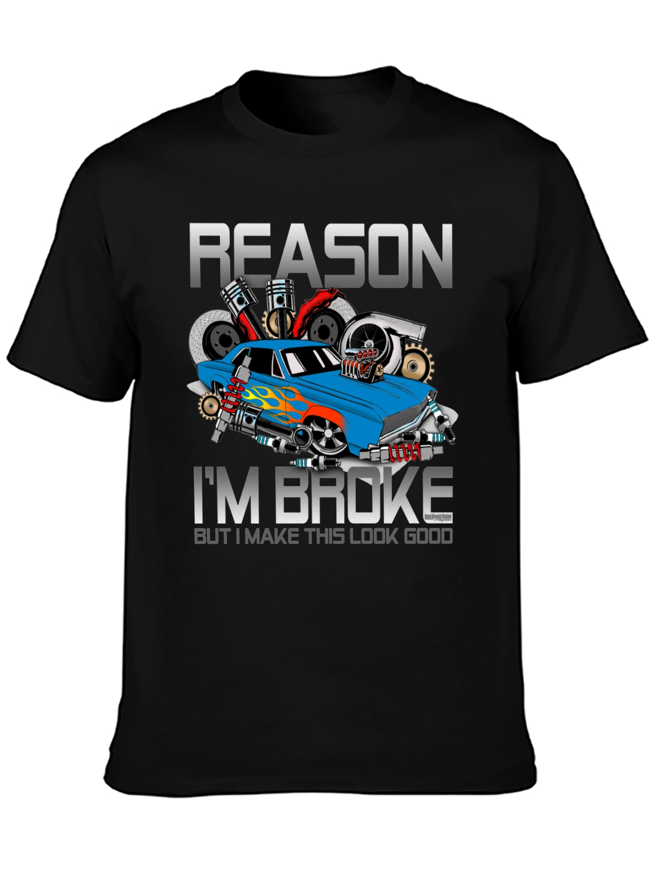 Reason Im Broke Car Enthusiast T-Shirt