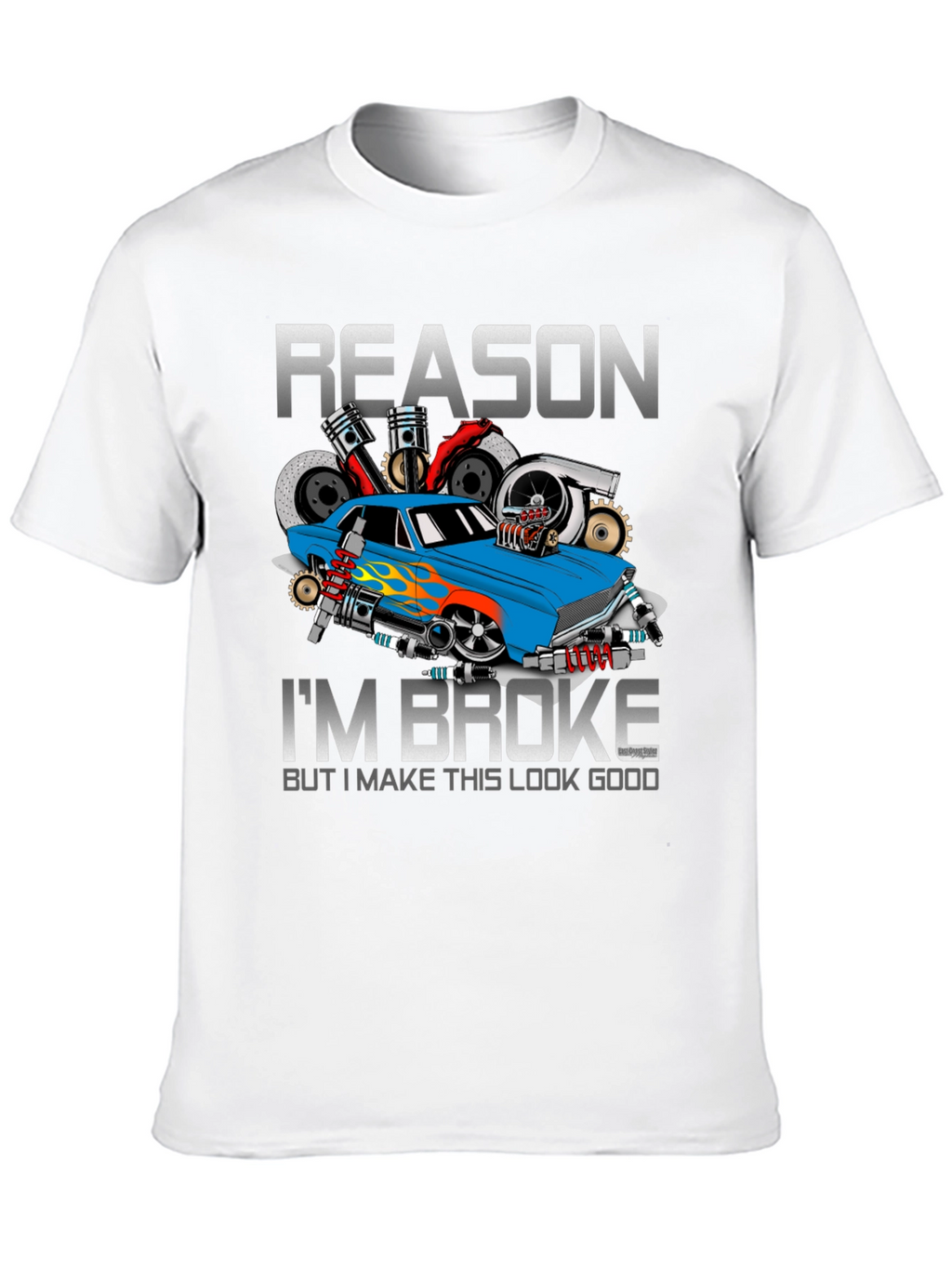 Reason Im Broke Car Enthusiast T-Shirt