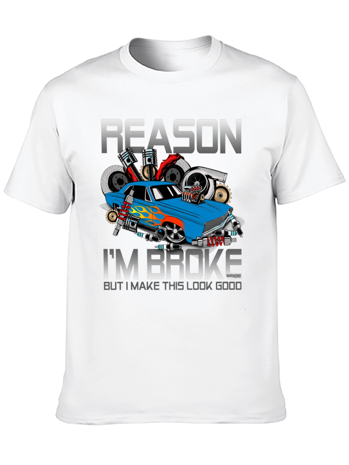 Reason Im Broke Car Enthusiast T-Shirt