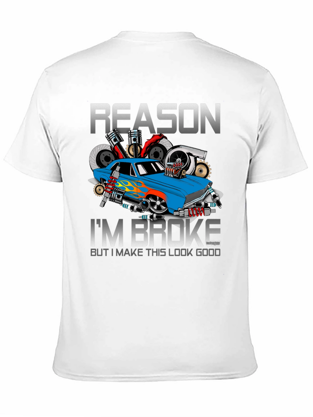 Reason Im Broke Car Enthusiast T-Shirt
