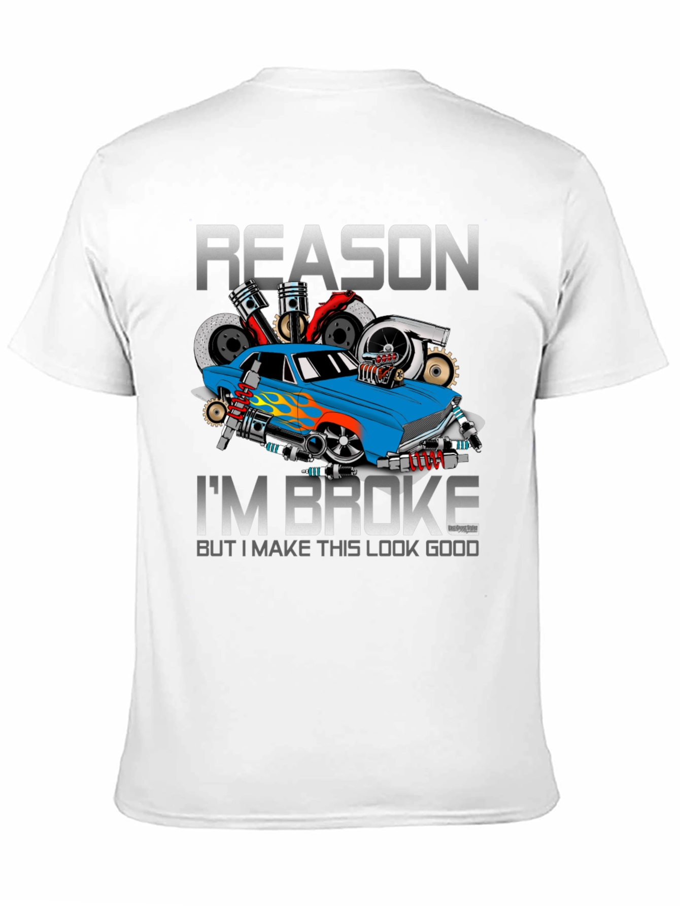 Reason Im Broke Car Enthusiast T-Shirt